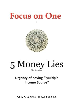 5 money lies focus on one urgency of having multiple income source 1st edition mr mayank bajoria b0chlhfnlg,