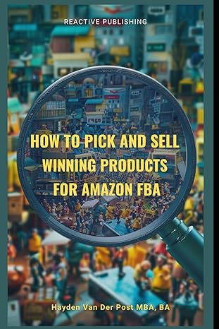 how to pick and sell winning products for amazon fba a comprehensive guide to produce research 1st edition