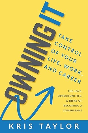 owning it take control of your life work and career 1st edition kris taylor 1946533653, 978-1946533654