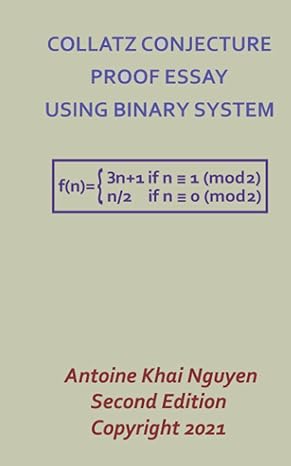 collatz conjecture proof essay using binary system 1st edition antoine khai nguyen b09k1tthb7, 979-8751302405