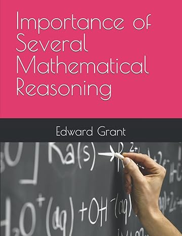 importance of several mathematical reasoning 1st edition edward grant b09hg6kbmf, 979-8486502903