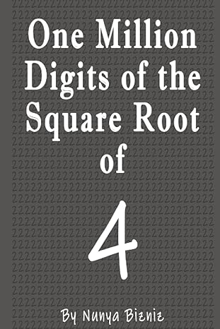 one million digits of the square root of 4 1st edition nunya bizniz b0bqybtbvk, 979-8371042156
