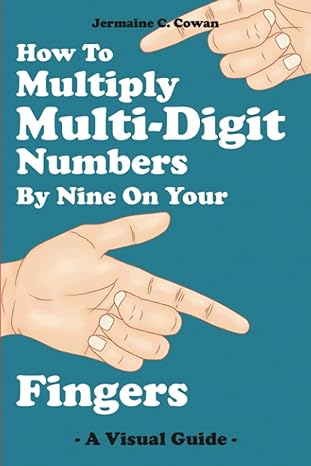 how to multiply multi digit numbers by nine on your fingers more than a multiplication trick inspire the love