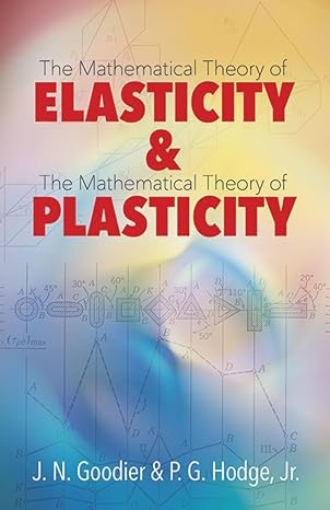 elasticity and plasticity the mathematical theory of elasticity and the mathematical theory of plasticity 1st