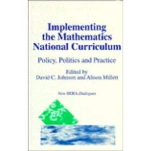 implementing the mathematics national curriculum policy politics and practice 1st edition david c johnson