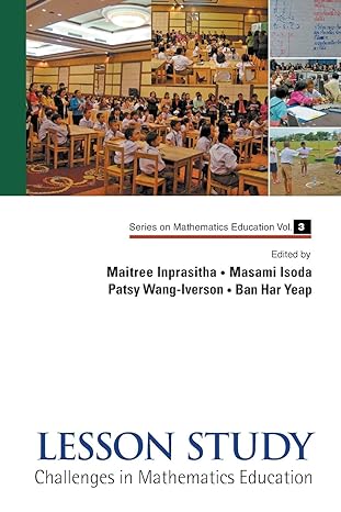 lesson study challenges in mathematics education 1st edition masami isodapatsy wangiversonbanhar yeapmaitree