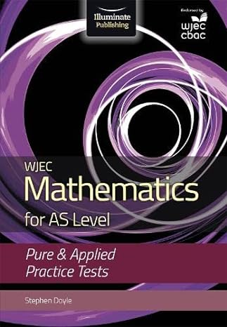 wjec mathematics for as level pure and applied practice test 1st edition stephen doyle 1911208535,