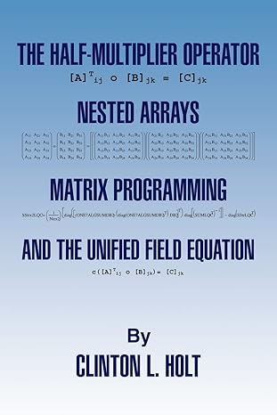 the half multiplier operator nested arrays matrix programming and the unifield equation 1st edition clint