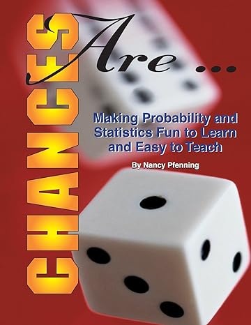 chances are making probability and statistics fun to learn and easy to teach 1st edition nancy pfenning ph d