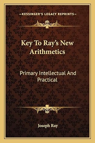 key to rays new arithmetics primary intellectual and practical 1st edition joseph ray 1162975180,