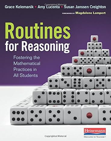 routines for reasoning fostering the mathematical practices in all students 1st edition grace kelemanik