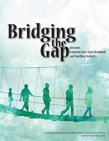 bridging the gap between common core state standards and teaching statistics 1st edition pat hopfensperger