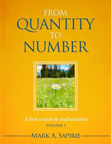 from quantity to number a first course in mathematics 1st edition mark sapirie ,marie sapirie 1735189006,
