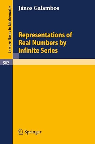 representations of real numbers by infinite series 1976th edition janos galambos 354007547x, 978-3540075479