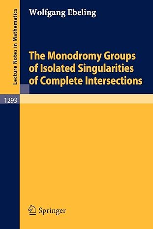 the monodromy groups of isolated singularities of complete intersections 1987th edition wolfgang ebeling