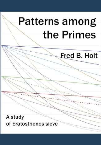 patterns among the primes a study of eratosthenes sieve 1st edition fred b holt b0b2ty72xj, 979-8831607314
