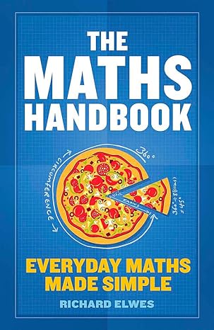 the maths handbook everyday maths made simple 1st edition richard elwes 1782069453, 978-1782069454