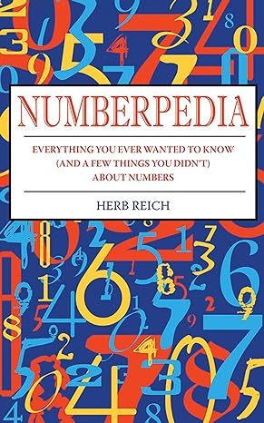numberpedia everything you ever wanted to know about numbers 1st edition herb w reich 1616080841,