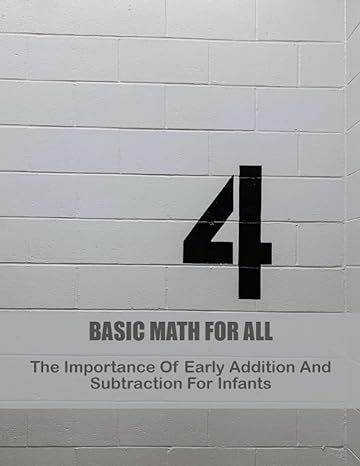 basic math for all the importance of early addition and subtraction for infants 1st edition stewart yaklich