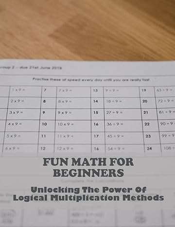 fun math for beginners unlocking the power of logical multiplication methods 1st edition frank cohn