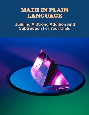 math in plain language building a strong addition and subtraction for your child 1st edition mario fremont