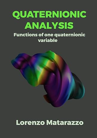 quaternionic analysis functions of one quaternionic variable 1st edition lorenzo matarazzo b0cr8r4kvq,