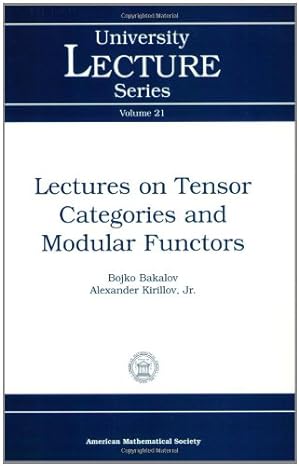 lectures on tensor categories and modular functors 1st edition bojko bakalov ,alexander kirillov jr