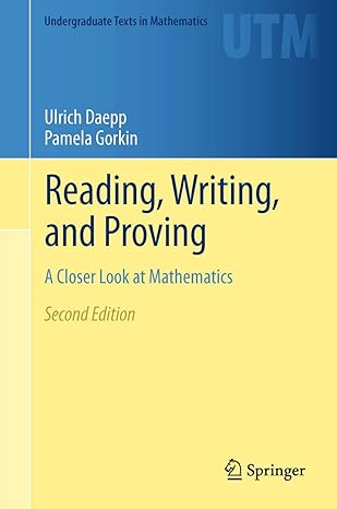 reading writing and proving a closer look at mathematics 2nd edition ulrich daepp ,pamela gorkin 1461429153,