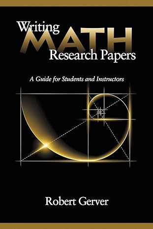 writing math research papers a guide for students and instructors 3rd edition robert gerver 1623962390,