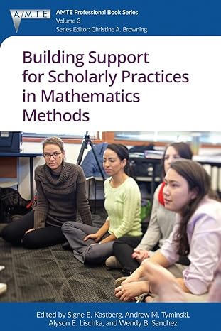 Building Support For Scholarly Practices In Mathematics Methods Professional Book Series