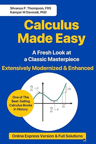 calculus made easy a fresh look at a classic masterpiece extensively modernized and enhanced 1st edition