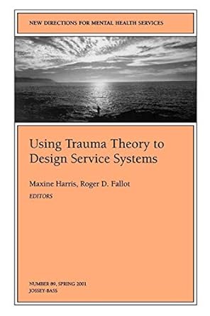 new directions for mental health services using trauma theory to design service systems no 89 spring 2001 1st
