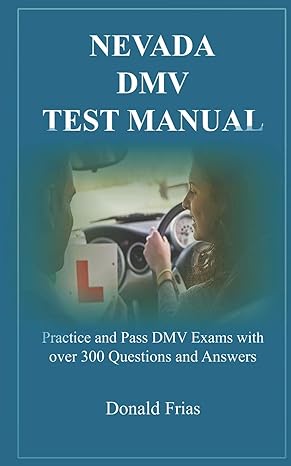 nevada dmv test manual practice and pass dmv exams with over 300 questions and answers 1st edition donald