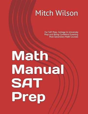 math manual for sat prep college and university prep and being confident entering post secondary math courses