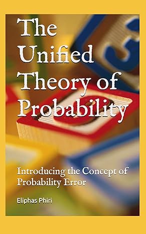 the unified theory of probability introducing the concept of probability error 1st edition eliphas phiri