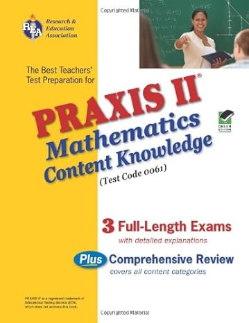 praxis ii mathematics content knowledge test the best teachers test preparation 1st edition mel friedman