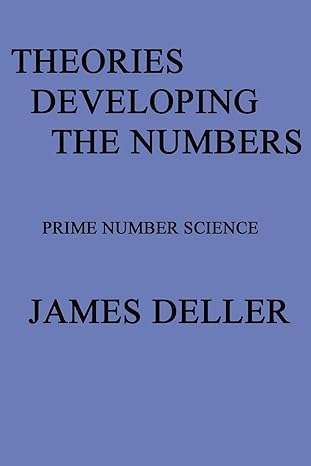 theories developing the numbers prime number science 1st edition james deller 1462657397, 978-1462657391
