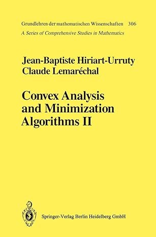 convex analysis and minimization algorithms ii advanced theory and bundle methods 1st edition jean baptiste