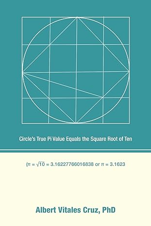 circles true pi value equals the square root of ten 1st edition albert vitales cruz phd b0cbkx3h1p,