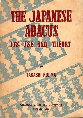 the japanese abacus its use and theory twentie printing edition takashi kojima 0804802785, 978-0804802789