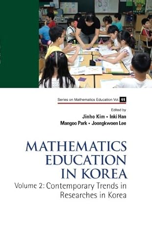 mathematics education in korea vol 2 contemporary trends in researches in korea 1st edition jinho kim ,inki