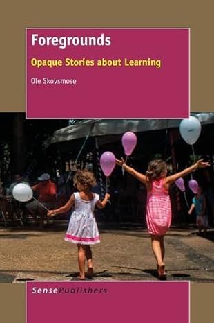 foregrounds opaque stories about learning 1st edition ole skovsmose 9462096511, 978-9462096516