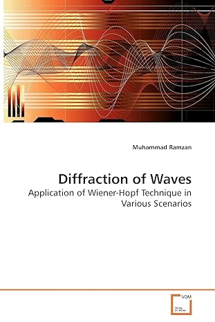 diffraction of waves application of wiener hopf technique in various scenarios 1st edition muhammad ramzan
