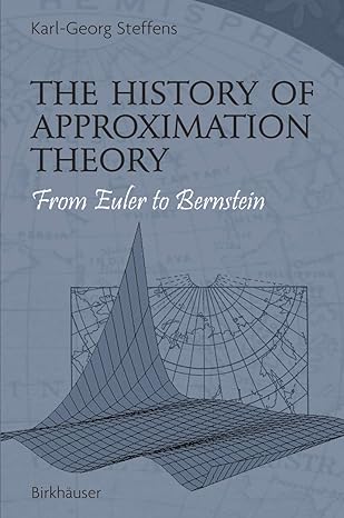 the history of approximation theory from euler to bernstein 2006th edition george a anastassiou ,karl georg