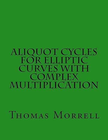 aliquot cycles for elliptic curves with complex multiplication 1st edition thomas morrell 1483902323,