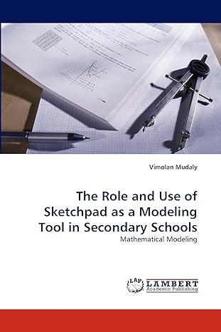the role and use of sketchpad as a modeling tool in secondary schools mathematical modeling 1st edition