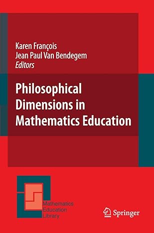 philosophical dimensions in mathematics education 1st edition karen francois ,jean paul van bendegem