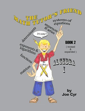 the math tutors friend book 2 algebra i revised and expanded 1st edition joe cyr b0c7jc8tq9, 979-8987975923