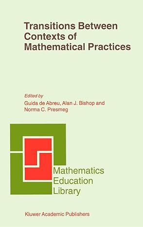 transitions between contexts of mathematical practices 1st edition guida de abreu ,alan bishop ,norma c