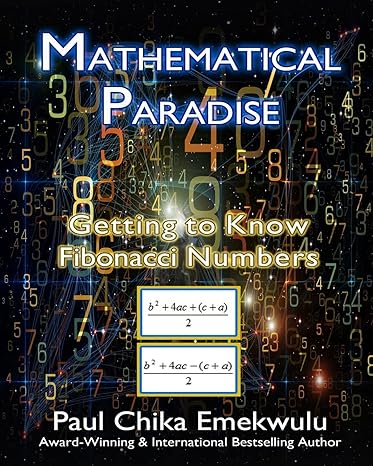 mathematical paradise getting to know fibonacci numbers 1st edition paul chika emekwulu 1523997710,